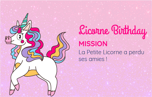 Licorne Birthday, mission : la petite licorne a perdu ses amis